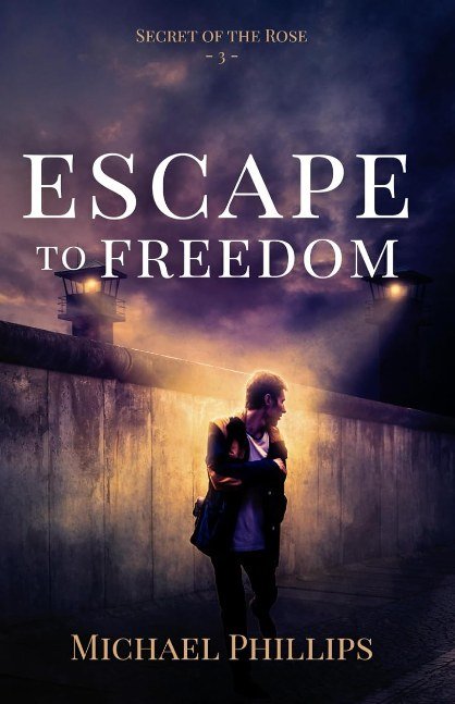 Escape to Freedom: Secret of the Rose Series Book 3 (Christian Historical WWII & Cold War Fiction)