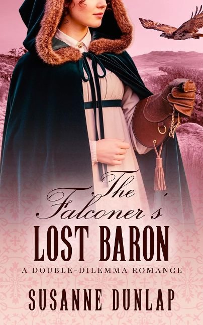 The Falconer's Lost Baron: A Sweet Regency Romance of Falcons, Forgiveness, and the Courage to Heal (Double-Dilemma Romance Book 4)