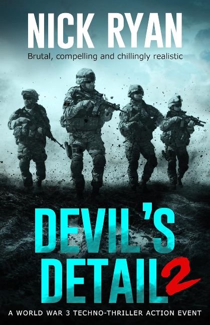 Devil's Detail 2: A World War 3 Techno-Thriller Action Event (Nick Ryan's World War 3 Military Fiction Technothrillers)