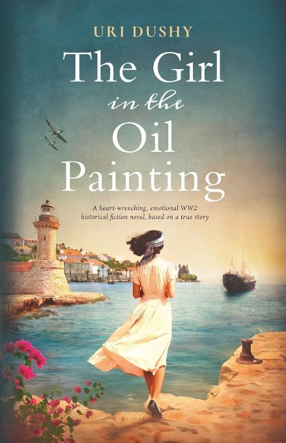 The Girl in the Oil Painting: A heart-wrenching, emotional WW2 historical fiction novel, based on a true story
